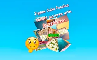 Play Jigsaw Cube Puzzles Collect Pictures with Cute Kittens online free