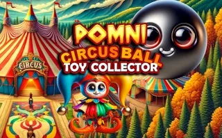 Play Pomni Circus Ball Toy Collector online free